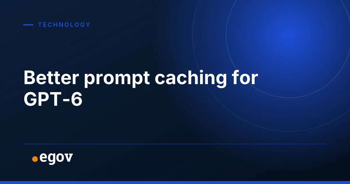 Better prompt caching for GPT-6