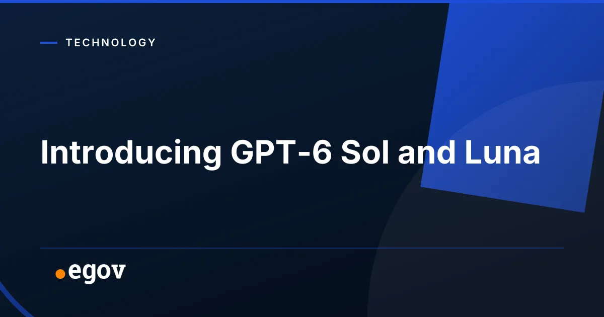 Introducing GPT-6 Sol and Luna