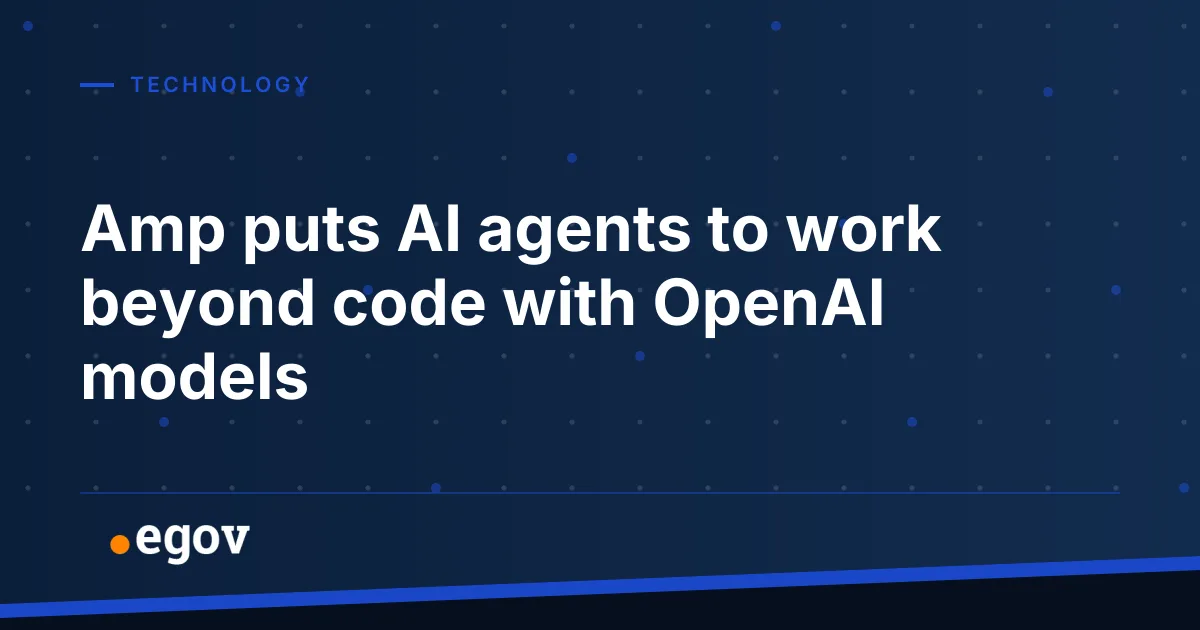 Amp puts AI agents to work beyond code with OpenAI models