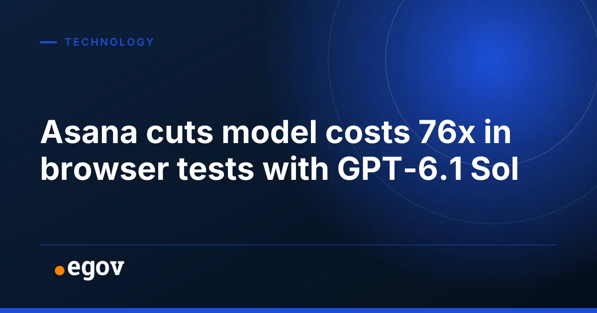 Asana cuts model costs 76x in browser tests with GPT-6.1 Sol