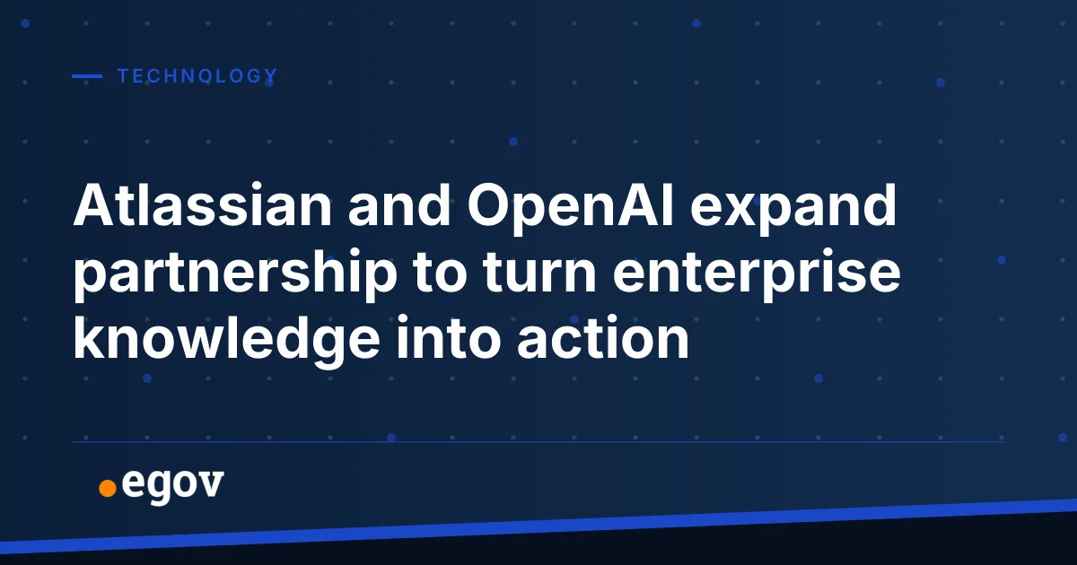 Atlassian and OpenAI expand partnership to turn enterprise knowledge into action