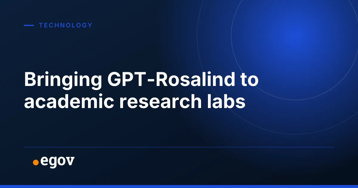 Bringing GPT-Rosalind to academic research labs