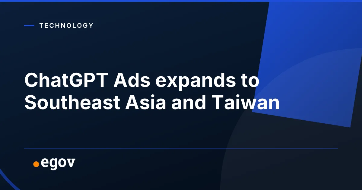 ChatGPT Ads expands to Southeast Asia and Taiwan