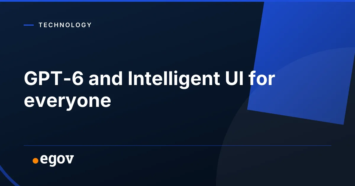 GPT-6 and Intelligent UI for everyone