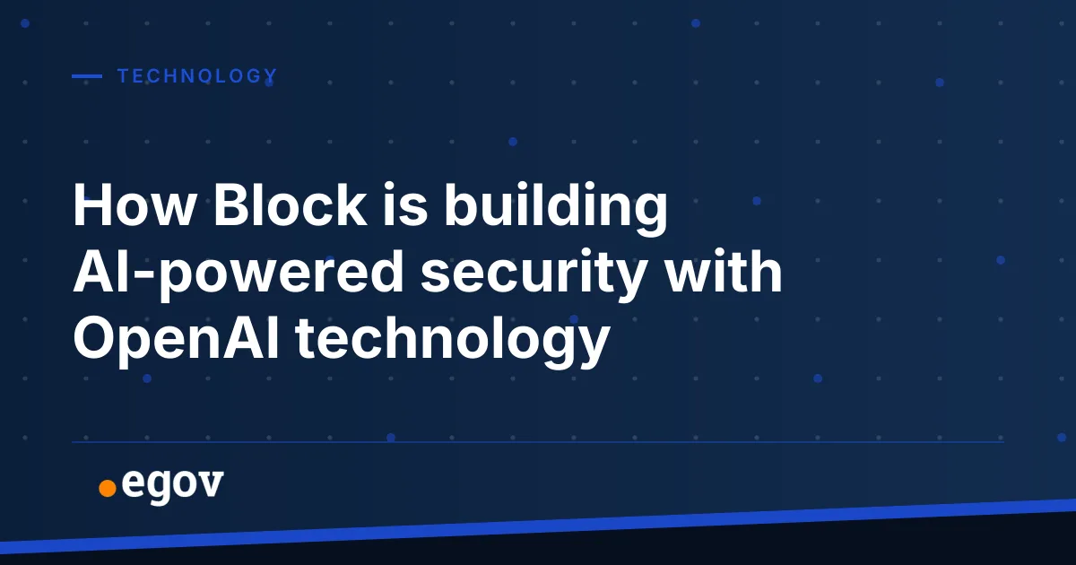 How Block is building AI-powered security with OpenAI technology