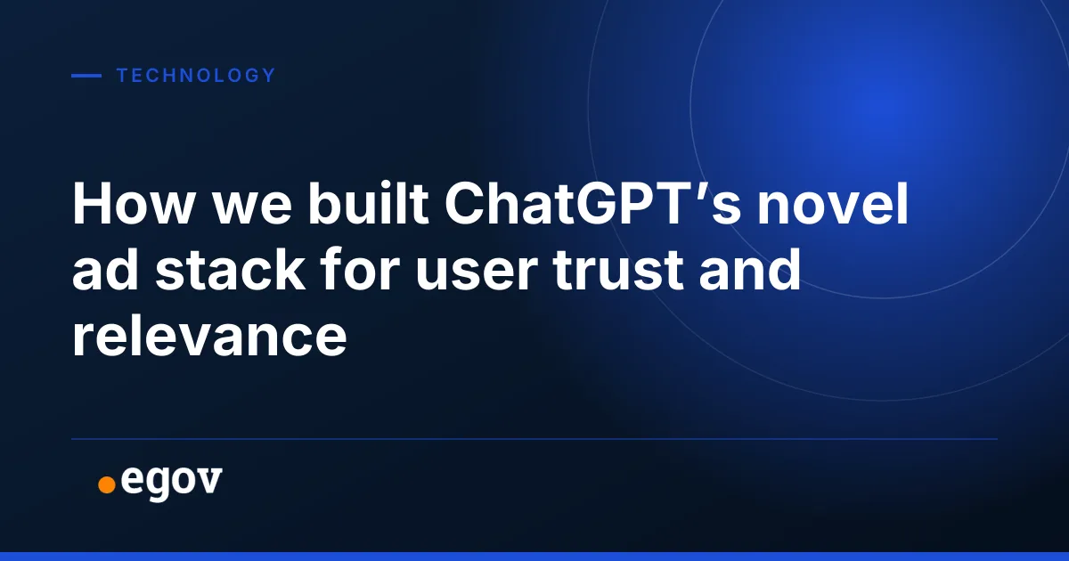 How we built ChatGPT’s novel ad stack for user trust and relevance