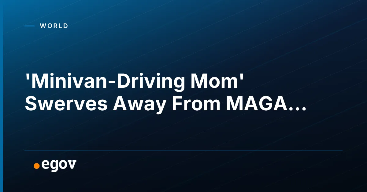 'Minivan-Driving Mom' Swerves Away From MAGA...