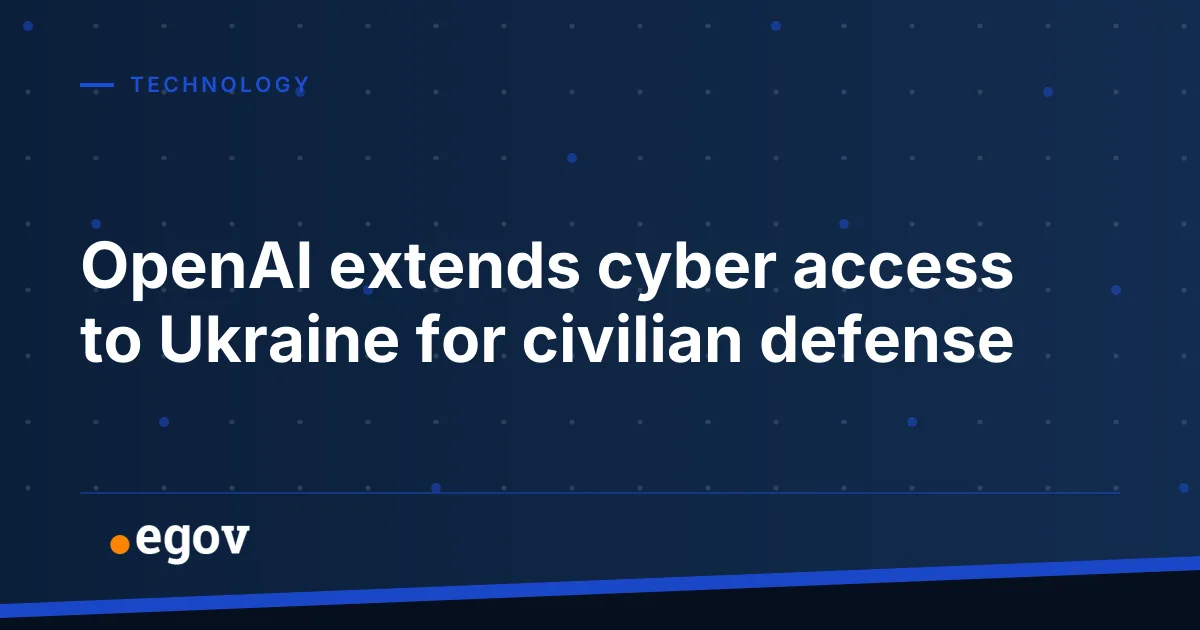OpenAI extends cyber access to Ukraine for civilian defense