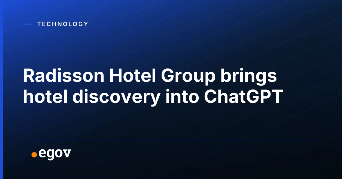 Radisson Hotel Group brings hotel discovery into ChatGPT