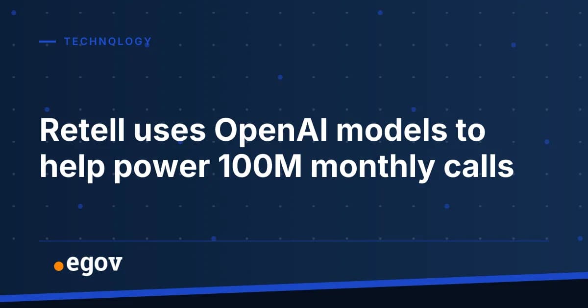 Retell uses OpenAI models to help power 100M monthly calls