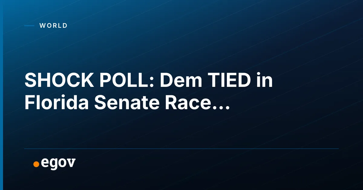 SHOCK POLL: Dem TIED in Florida Senate Race...