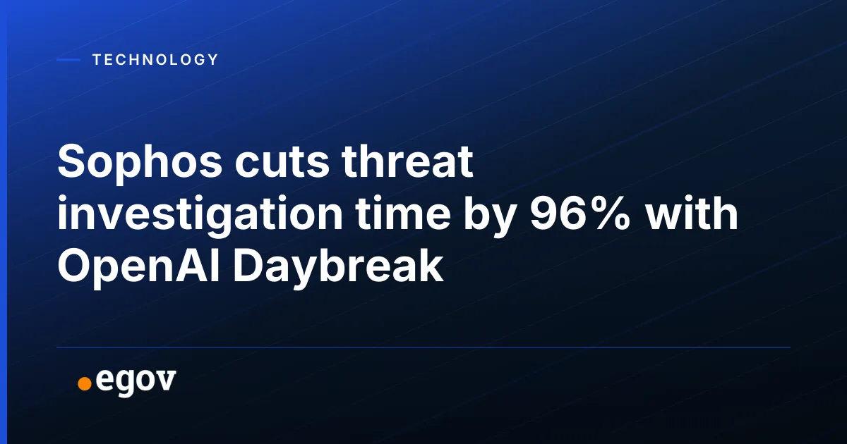 Sophos cuts threat investigation time by 96% with OpenAI Daybreak