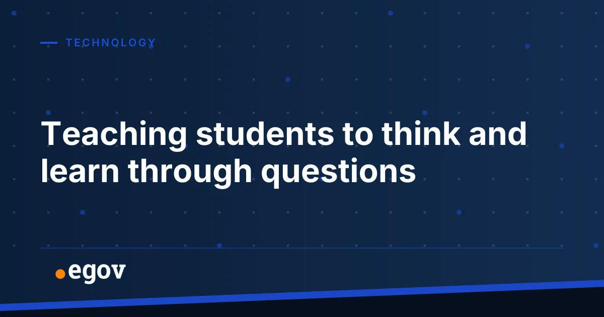 Teaching students to think and learn through questions