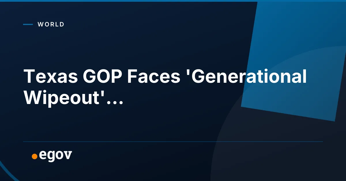 Texas GOP Faces 'Generational Wipeout'...