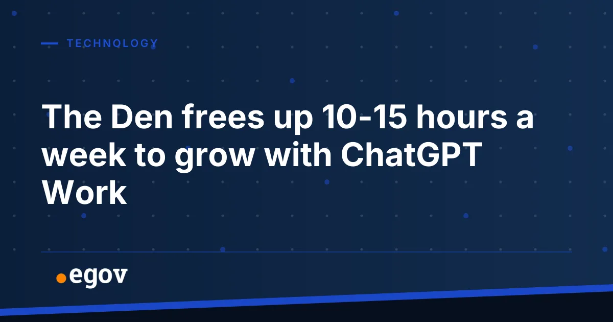 The Den frees up 10-15 hours a week to grow with ChatGPT Work